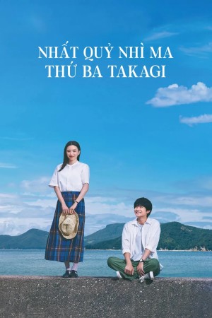 Xem phim Nhất Quỷ Nhì Ma, Thứ Ba Takagi: Trêu Rồi Yêu